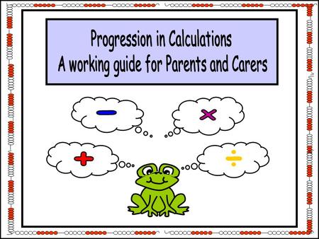 ÷. Written methods of calculations are based on mental strategies. Each of the four operations builds on secure mental skills which provide the foundation.