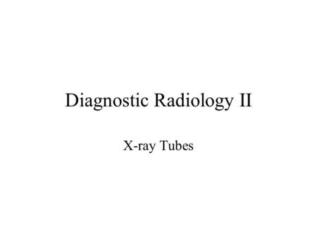 Diagnostic Radiology II X-ray Tubes. Anode angle Anode angle defined as the angle of the target surface with respect to the central ray in the x-ray field.