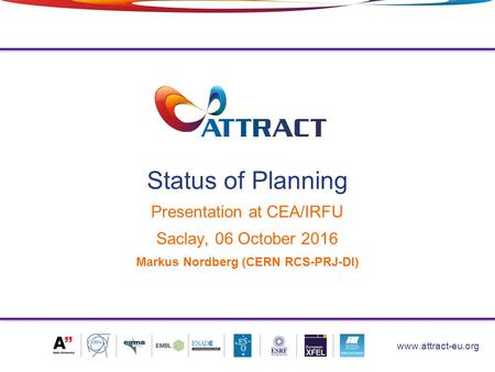 Status of Planning Presentation at CEA/IRFU Saclay, 06 October 2016 Markus Nordberg (CERN RCS-PRJ-DI) 1