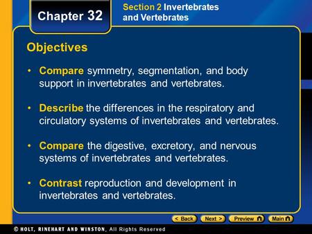 Section 2 Invertebrates and Vertebrates Chapter 32 Objectives Compare symmetry, segmentation, and body support in invertebrates and vertebrates. Describe.