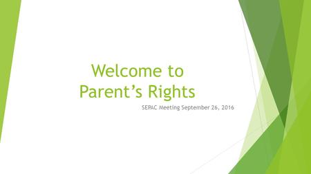 Welcome to Parent’s Rights SEPAC Meeting September 26, 2016.