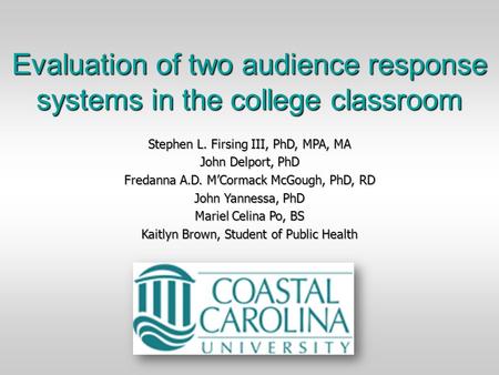 Stephen L. Firsing III, PhD, MPA, MA John Delport, PhD Fredanna A.D. M’Cormack McGough, PhD, RD John Yannessa, PhD Mariel Celina Po, BS Kaitlyn Brown,