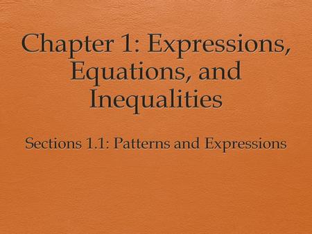 Sections 1.1: Patterns and Expressions  Goal: To identify and describe patterns.