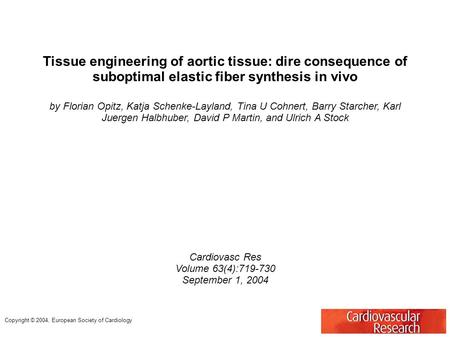 Tissue engineering of aortic tissue: dire consequence of suboptimal elastic fiber synthesis in vivo by Florian Opitz, Katja Schenke-Layland, Tina U Cohnert,