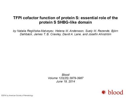 TFPI cofactor function of protein S: essential role of the protein S SHBG-like domain by Natalia Reglińska-Matveyev, Helena M. Andersson, Suely M. Rezende,