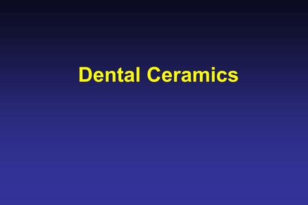 Dental Ceramics. Dental Ceramics - definition ceramics contain both metal and nonmetal elements bonding is either covalent or ionic crystalline or non-crystalline.