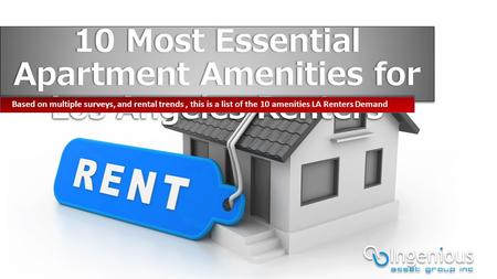 10 Most Essential Apartment Amenities for Los Angeles Renters Based on multiple surveys, and rental trends, this is a list of the 10 amenities LA Renters.