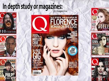 Q magazine:. Q magazine analysis: The dominant image is of Florence Welsh’s face. This is a typical magazine convention as she is automatically recognised.