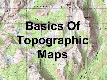 Basics Of Topographic Maps. Topographic Maps (Contour Maps or Relief Maps) Two dimensional model of the Earth’s surface that represents 3-D world Show.