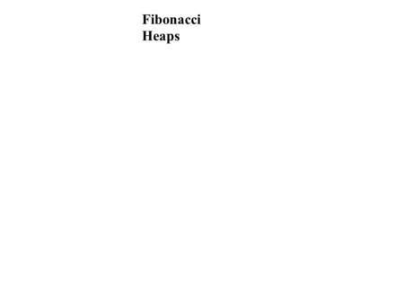 Fibonacci Heaps. Fibonacci Binary insert O(1) O(log(n)) find O(1) N/A union O(1) N/A minimum O(1) O(1) decrease key O(1) O(log(n)) delete O(log(n) O(log(n))