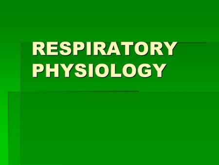 RESPIRATORY PHYSIOLOGY. Pulmonary Ventilation  Getting air in and out of lungs.