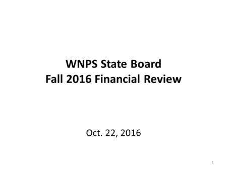 WNPS State Board Fall 2016 Financial Review Oct. 22,