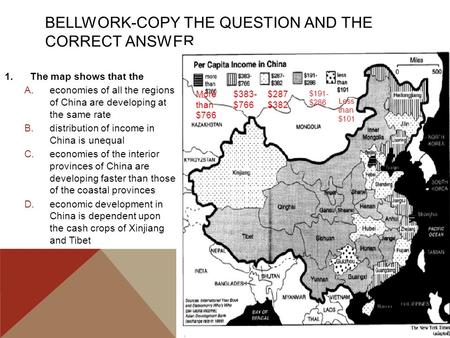 BELLWORK-COPY THE QUESTION AND THE CORRECT ANSWER 1.The map shows that the A.economies of all the regions of China are developing at the same rate B.distribution.