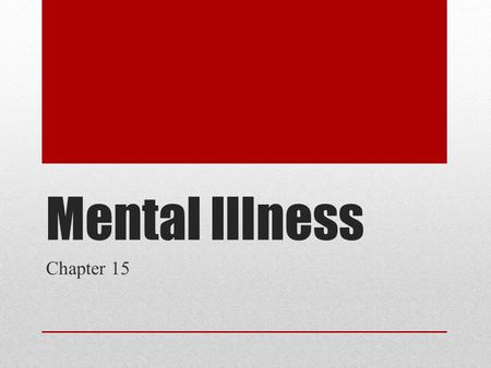 Mental Illness Chapter 15. Anxiety Disorder A mental illness characterized by extreme or unrealistic worries about daily events, experiences, or objects.