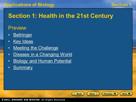 Applications of BiologySection 1 Section 1: Health in the 21st Century Preview Bellringer Key Ideas Meeting the Challenge Disease in a Changing World Biology.