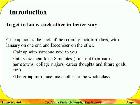 Sahar Mosleh California State University San MarcosPage 1 To get to know each other in better way Line up across the back of the room by their birthdays,