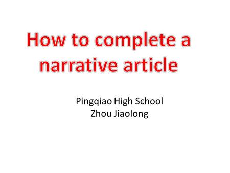 Pingqiao High School Zhou Jiaolong. story Who Where when What A father and a son One day In their house …the same question,…shouted …diary… Reading.