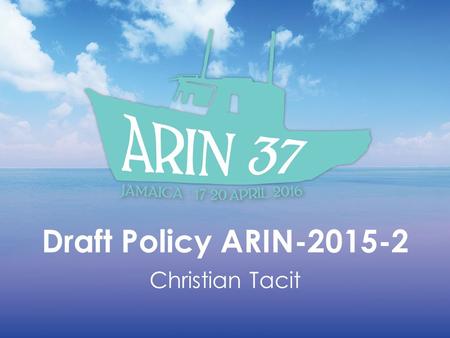 Draft Policy ARIN Christian Tacit. Problem statement Organizations that obtain a 24 month supply of IP addresses via the transfer market and then.