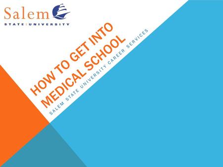 HOW TO GET INTO MEDICAL SCHOOL SALEM STATE UNIVERSITY CAREER SERVICES.