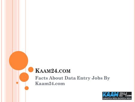 K AAM 24. COM Facts About Data Entry Jobs By Kaam24.com.