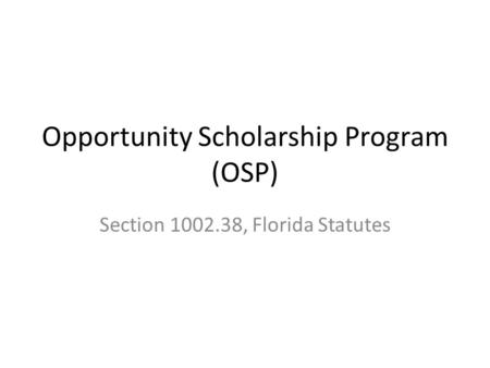 Opportunity Scholarship Program (OSP) Section , Florida Statutes.