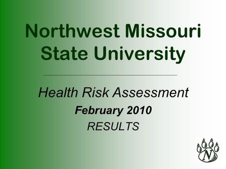 Northwest Missouri State University Health Risk Assessment February 2010 RESULTS.