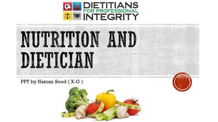 PPT by Naman Sood ( X-G ). INDEX Nutrition Dietician As a career option – Job opportunities Renowned Colleges Criterion of selection / Prerequisites Famous.