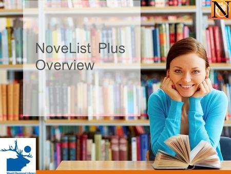 NoveList Plus Overview. NoveList Plus Fiction and nonfiction for all ages and grades New! Audiobook recommendations.