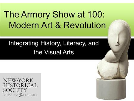 The Armory Show at 100: Modern Art & Revolution Integrating History, Literacy, and the Visual Arts.