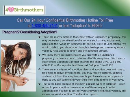 Call Our 24 Hour Confidential Birthmother Hotline Toll Free at or text adoption to  There are many emotions that.