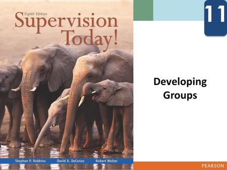 11 Developing Groups Contrast a group and a team Define norms Explain the relationship between cohesiveness and group productivity.