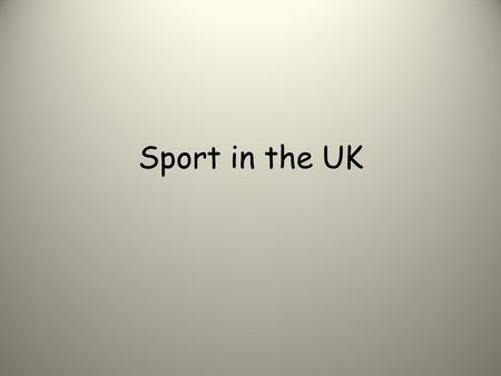 Sport in the UK. Sport The British love sport very much. There are a lot of kinds of sport invented in GB.