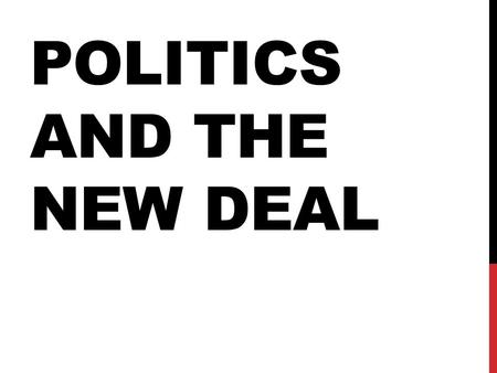 POLITICS AND THE NEW DEAL. THEODORE BILBO Bilbo was involved in many scandals and accounts of voting fraud. Even with all the scandals, the people of.