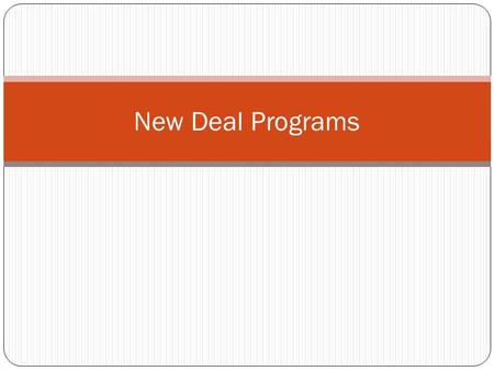 New Deal Programs. What is the New Deal Series of Government Reforms and Assistance programs/jobs to help the United States get out of the Great Depression.