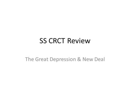 SS CRCT Review The Great Depression & New Deal. The Great Depression & the New Deal What caused the Stock Market to crash? Too many people were selling.