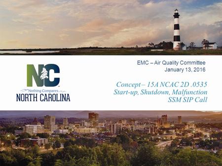 Concept – 15A NCAC 2D.0535 Start-up, Shutdown, Malfunction SSM SIP Call EMC – Air Quality Committee January 13, 2016.