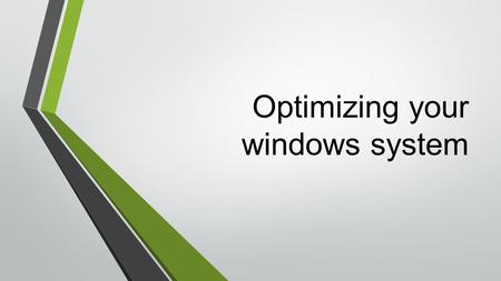 Optimizing your windows system. Windows updates Updates Security updates Feature updates Driver updates Service pack A group of features & Security updates.