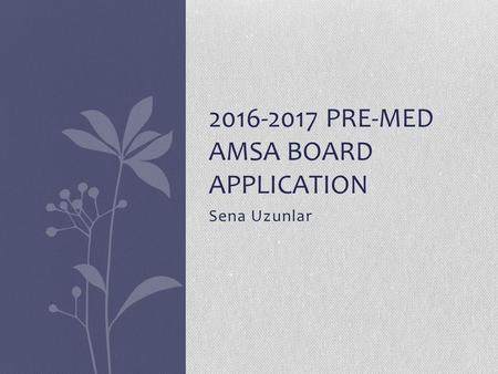 Sena Uzunlar PRE-MED AMSA BOARD APPLICATION.