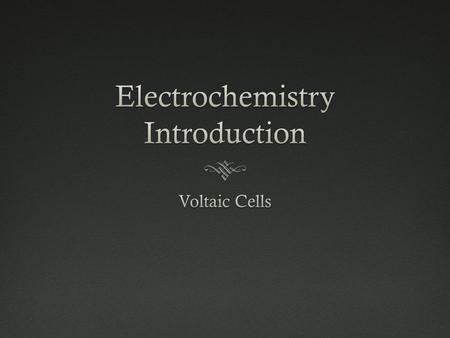 Electrochemical CellElectrochemical Cell  Electrochemical device with 2 half-cells connecting electrodes and solutions  Electrode —metal strip in electrochemical.