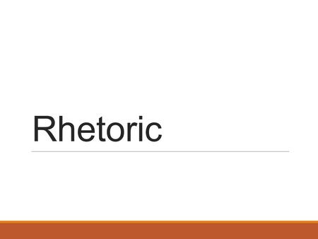 Rhetoric. Three Reasons for Writing 1.To Inform (Expository) 2.To Persuade (Persuasive) 3.Entertain (Narrative or Poetry)