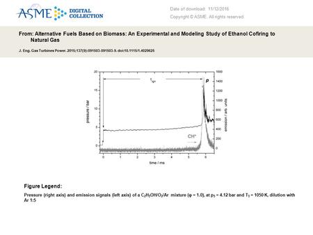 Date of download: 11/12/2016 Copyright © ASME. All rights reserved. From: Alternative Fuels Based on Biomass: An Experimental and Modeling Study of Ethanol.