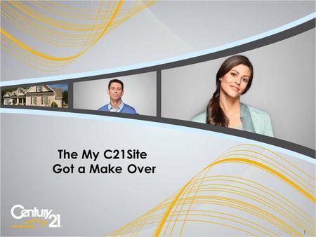 11 The My C21Site Got a Make Over. 2 Scroll DOWN.