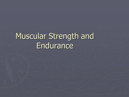 Muscular Strength and Endurance. Vocabulary pg 4 ► Repetition – The number of times an exercise is performed during one set. ► Set – A group of repetitions.