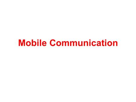 Mobile Communication and Mobile Computing1 Mobile Communication.