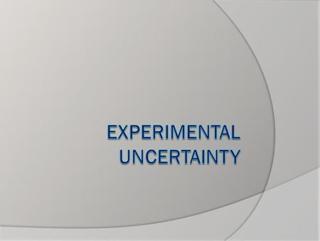 Uncertainties in Measurement Laboratory investigations involve taking measurements of physical quantities. All measurements will involve some degree of.