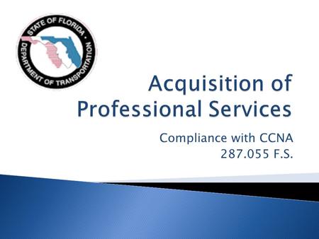 Compliance with CCNA F.S..  Advertisement  Longlist  Shortlist  Request for Proposal  Scope of Services Meeting  Technical Proposal Review.