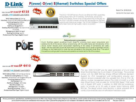 Retail File Reduced power consumption D-Link Switches support JavaScript D-Link GreenTM, providing lower power consumption and extends the life.