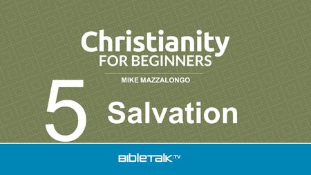 MIKE MAZZALONGO Salvation 5. Every religion contains the idea of “Salvation” Balance Nirvana Moksha Paradise.