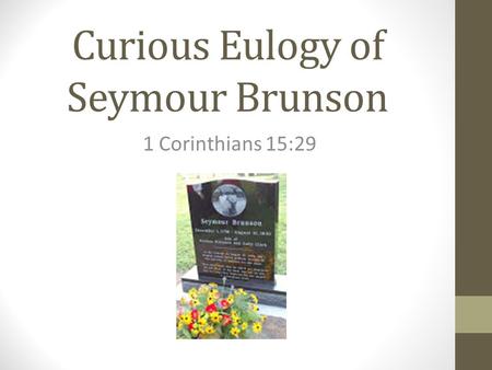 Curious Eulogy of Seymour Brunson 1 Corinthians 15:29.