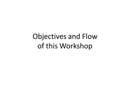 Objectives and Flow of this Workshop. Objective 1: Review PSIP Process ⇒ Day 1 Sessions 3. Review of FY Development Budget Execution 4. Review.